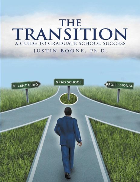The Transition: A Guide to Graduate School Success (eBook, ePUB) The Transition: A Guide to Graduate School Success (eBook, ePUB)