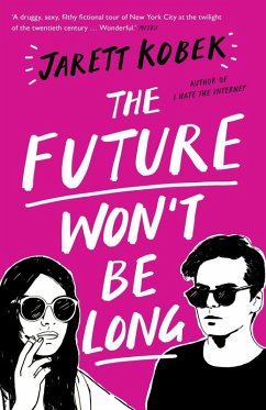 The Future Won't Be Long (eBook, ePUB) - Kobek, Jarett