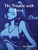 The Trouble With Love (eBook, ePUB)