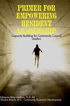 Primer for Empowering Resident Leadership: Capacity Building for Community Council Leaders (eBook, ePUB) - Bitoy Jackson M. S. Ed., Adrienne; Bivens M. S., Sandra
