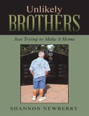 Unlikely Brothers: Just Trying to Make It Home (eBook, ePUB)