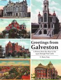 Greetings from Galveston: A History from the 1870s to the 1950s Through Post Cards (eBook, ePUB)