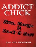 Addict Chick: Sex, Drugs & Rock 'N' Roll (eBook, ePUB)