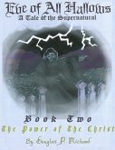 Eve of All Hallows: A Tale of the Supernatural: Book Two The Power of the Christ (eBook, ePUB)