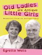 Old Ladies Are Antique Little Girls:... - Bild 1
