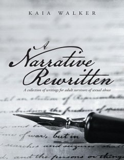 A Narrative Rewritten: A Collection of Writings for Adult Survivors of Sexual Abuse (eBook, ePUB) - Walker, Kaia