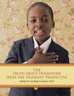 The Truth About Homework from the Students' Perspective (eBook, ePUB) - Landing-Corretjer, Ed. D