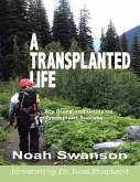 A Transplanted Life: My Story and Guide On Transplant Success (eBook, ePUB)