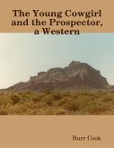 The Young Cowgirl and the Prospector, a Western (eBook, ePUB) The Young Cowgirl and the Prospector, a Western (eBook, ePUB)