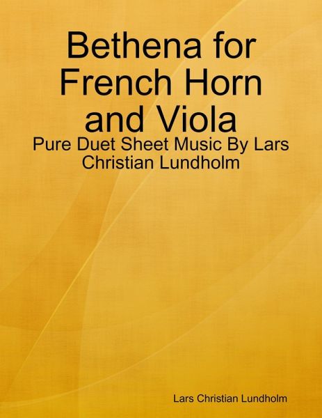 Bethena for French Horn and Viola - Pure Duet Sheet Music By Lars Christian Lundholm (eBook, ePUB) Bethena for French Horn and Viola - Pure Duet Sheet Music By Lars Christian Lundholm (eBook, ePUB)