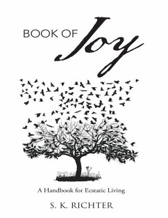 Book of Joy: A Handbook for Ecstatic Living (eBook, ePUB) - Richter, S. K.