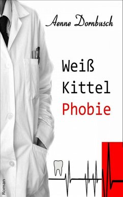 Weißkittelphobie (eBook, ePUB) - Dornbusch, Aenne