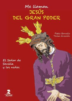 Me llaman Jesús del Gran Poder. El Señor de Sevilla y los niños - Borrallo Sánchez, Pablo Jesús