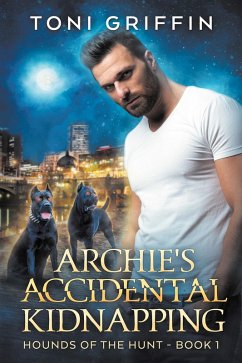 Archie's Accidental Kidnapping (Hounds of the Hunt, #1) (eBook, ePUB) - Griffin, Toni
