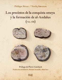 Los precintos de la conquista omeya y la formación de Al-Ándalus, 711-756 - Ibrahim, Tawfiq b. Hafiz; Peinado Santaella, Rafael G.; Sénac, Philippe . . . [et al.