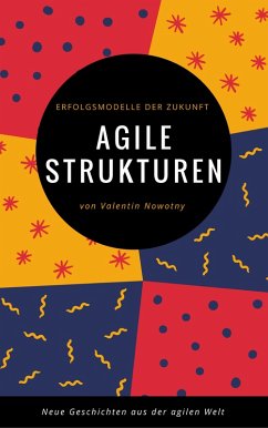 Agile Strukturen: Erfolgsmodelle der Zukunft (eBook, ePUB) - Nowotny, Valentin