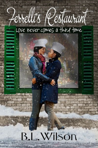 Ferrelli's Restaurant, Love Never Comes Around A Third Time (Forever Woman, #5) (eBook, ePUB)