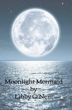 Moonlight Mermaid (eBook, ePUB) - O'Neill, Libby