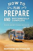 How to Plan, Prepare and Successfully Complete Your Short-Term Mission: For Volunteers, Churches, Independent STM Teams and Mission Organisations (eBook, ePUB)