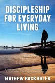 Discipleship For Everyday Living, Christian Growth - Following Jesus Christ and Making Disciples of All Nations: Firm Foundations, the Gospel, God's Will, Evangelism, Missions, Teaching (eBook, ePUB)