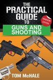 The Practical Guide to Guns and Shooting, Handgun Edition (Practical Guides, #1) (eBook, ePUB)