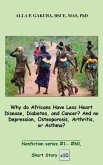 Why do Africans Have Less Heart Disease, Diabetes, and Cancer? And no Depression, Osteoporosis, Arthritis, or Asthma? (eBook, ePUB)
