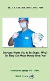 Everyone Wants You to Be Stupid. Why? So They Can Make Money from You. (eBook, ePUB) Everyone Wants You to Be Stupid. Why? So They Can Make Money from You. (eBook, ePUB)
