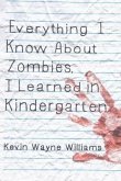 Everything I Know About Zombies, I Learned in Kindergarten (eBook, ePUB)