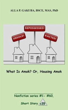 What Is Amok? Or, Housing Amok. (eBook, ePUB) - Gakuba, Alla P.