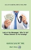 Look at the Messenger. Who Is He? Whose Interest Is He Pursuing?: (eBook, ePUB) Look at the Messenger. Who Is He? Whose Interest Is He Pursuing?: (eBook, ePUB)
