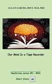 Our Mind Is a Tape Recorder. (eBook, ePUB) Our Mind Is a Tape Recorder. (eBook, ePUB)