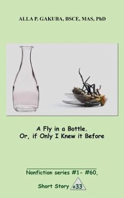A Fly in a Bottle. Or, if Only I Knew it Before. (eBook, ePUB) - Gakuba, Alla P.
