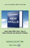 Learn New Skills Here. How to Solve External and Internal Problems (eBook, ePUB)