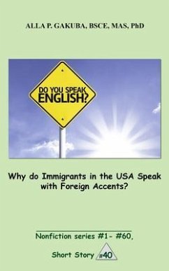 Why do Immigrants in the USA Speak with Foreign Accents? (eBook, ePUB) - Gakuba, Alla P.