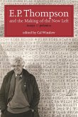 E.P. Thompson and the Making of the New Left (eBook, ePUB) E.P. Thompson and the Making of the New Left (eBook, ePUB)
