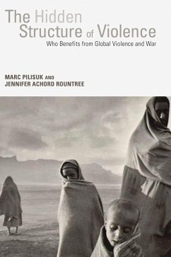 The Hidden Structure of Violence (eBook, ePUB) - Pilisuk, Marc; Rountree, Jennifer Achord