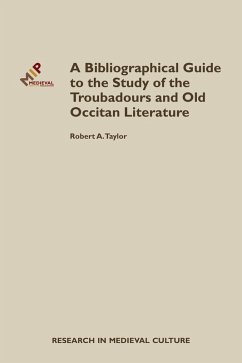 A Bibliographical Guide to the Study of Troubadours and Old Occitan Literature (eBook, PDF) - Taylor, Robert A.