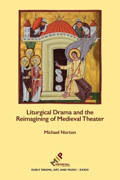 Liturgical Drama and the Reimagining of Medieval Theater (eBook, PDF) - Norton, Michael