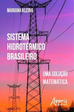 Sistema Hidrotérmico Brasileiro: Uma Solução Matemática (eBook, ePUB) - Kleina, Mariana