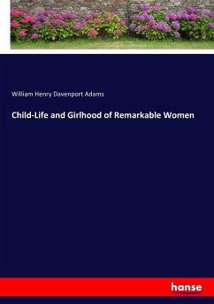 Child-Life and Girlhood of Remarkable Women