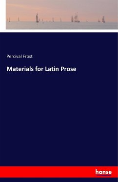 Materials for Latin Prose - Frost, Percival