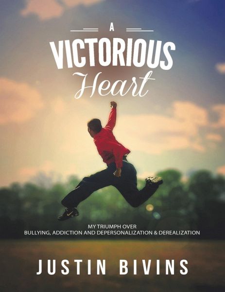 A Victorious Heart: My Triumph Over Bullying, Addiction and Depersonalization & Derealization (eBook, ePUB)