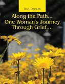 Along the Path... One Woman's Journey Through Grief.... (eBook, ePUB)