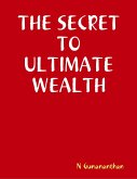 The Secret to Ultimate Wealth (eBook, ePUB) The Secret to Ultimate Wealth (eBook, ePUB)