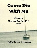 Come Die With Me: The 19th Murray Barber P I Case (eBook, ePUB)