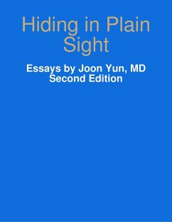 Hiding in Plain Sight: Essays by Joon Yun, MD, Second Edition (eBook, ePUB) - Yun, Joon
