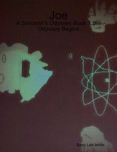 Joe: A Sorcerer's Odyssey Book 1 the Odyssey Begins (eBook, ePUB) - Jones, Barry Lee