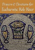 Prayers and Devotions for Eucharistic Holy Hour (eBook, ePUB)