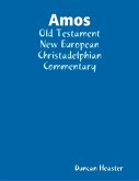 Amos: Old Testament New European Christadelphian Commentary (eBook, ePUB)