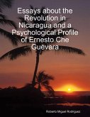 Essays About the Revolution In Nicaragua and a Psychological Profile of Ernesto Che Guevara (eBook, ePUB)
